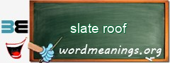 WordMeaning blackboard for slate roof